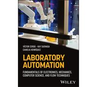 Laboratory Automation : Fundamentals of Electronics, Mechanics, Computer Science, and Flow Techniques