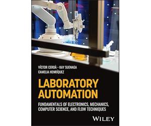 Laboratory Automation: Fundamentals of Electronics, Mechanics, Computer Science, and Flow Techniques