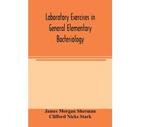 Laboratory exercises in general elementary bacteriology