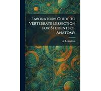 Laboratory Guide to Vertebrate Dissection for Students of Anatomy