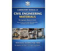 LABORATORY MANUAL OF CIVIL ENGINEERING MATERIALS: Soil, Aggregate, Bitumen & Cement As per IS Codes with Sample Observation Tables, Calculations and Viva Questions