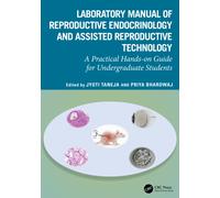 Laboratory Manual of Reproductive Biology and Assisted Reproductive Technologies : A Practical Hands-on Guide for Undergraduate Students