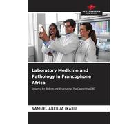 Laboratory Medicine and Pathology in Francophone Africa: Urgency for Reform and Structuring. The Case of the DRC