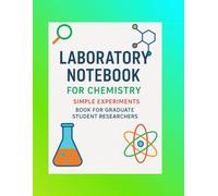 Laboratory Notebook for Chemistry: Simple Experiments Book for Graduate Student Researchers