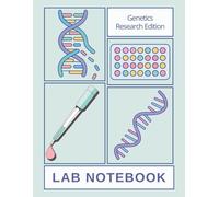 Laboratory Notebook - Genetics Edition: Research Logbook with Cell Culture Layouts for Genetic Analysis (6-well, 12-well, 24-well, 96-well, 384-well Plates)