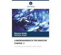 LABORHANDBUCH TECHNISCHE CHEMIE -I: Experimente sind die Fingerabdrücke des Verstehens