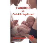L'Aborto un Omicidio legalizzato