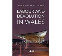 Labour and Devolution in Wales