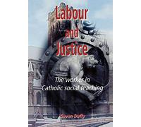 Labour and Justice: The Worker in Catholic Social Teaching