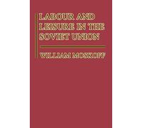 Labour and Leisure in the Soviet Union: The Conflict between Public and Private Decision-Making in a Planned Economy