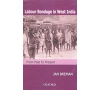 Labour Bondage in West India: From Past to Present