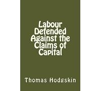 Labour Defended Against the Claims of Capital