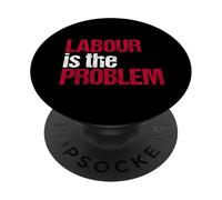 Labour is The Problem - Politics Patriotic Vote Reform UK PopSockets Adhesive PopGrip