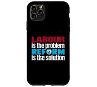 Labour is the problem. Reform UK is the solution. Patriotic Case for iPhone 11 Pro Max