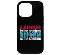 Labour is the problem. Reform UK is the solution. Patriotic Case for iPhone 13 Pro