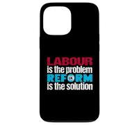 Labour is the problem. Reform UK is the solution. Patriotic Case for iPhone 13 Pro Max