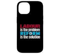 Labour is the problem. Reform UK is the solution. Patriotic Case for iPhone 14