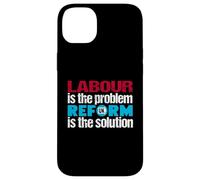 Labour is the problem. Reform UK is the solution. Patriotic Case for iPhone 14 Plus