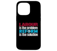 Labour is the problem. Reform UK is the solution. Patriotic Case for iPhone 14 Pro Max