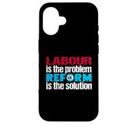 Labour is the problem. Reform UK is the solution. Patriotic Case for iPhone 16