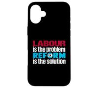 Labour is the problem. Reform UK is the solution. Patriotic Case for iPhone 16 Plus