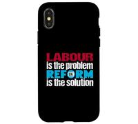 Labour is the problem. Reform UK is the solution. Patriotic Case for iPhone X/XS