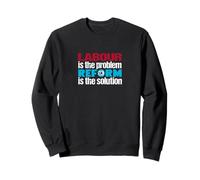 Labour is the problem. Reform UK is the solution. Patriotic Sweatshirt
