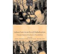 Labour Law in an Era of Globalization: Transformative Practices and Possibilities