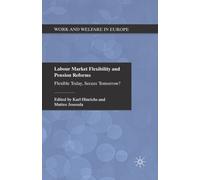 Labour Market Flexibility and Pension Reforms : Flexible Today, Secure Tomorrow?
