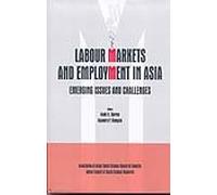 Labour Markets and Employment in Asia: Emerging Issues and Challenges