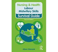 Labour Midwifery Skills – Survival Guide (Nursing and Health Survival Guides)