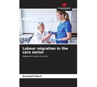 Labour migration in the care sector: Needs and options for action