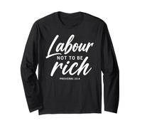 Labour Not to Be Rich Proverbs 23:4 Bible Verse Scripture Long Sleeve T-Shirt