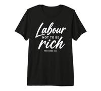 Labour Not to Be Rich Proverbs 23:4 Bible Verse Scripture Premium T-Shirt