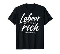 Labour Not to Be Rich Proverbs 23:4 Bible Verse Scripture T-Shirt