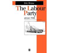 Labour Party Since 1945 (Making Contemporary Britain)