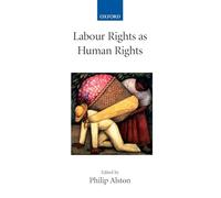 Labour Rights as Human Rights (Collected Courses of the Academy of European Law)