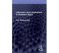 Labourers and Landowners in Southern Spain