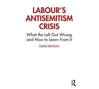 Labour's Antisemitism Crisis: What the Left Got Wrong a - Renton, David - Paperback / sof -17/08/2021