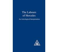 Labours of Hercules: An Astrological Interpretation: Written by Alice A. Bailey, 1983 Edition, (2nd Revised edition) Publisher: Lucis Press Ltd [Paperback]