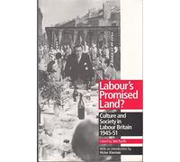 Labour's Promised Land?: Culture and Society in Labour Britain, 1945-51