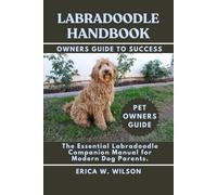 LABRADOODLE HANDBOOK: The Essential Labradoodle Companion Manual for Modern Dog Parents.