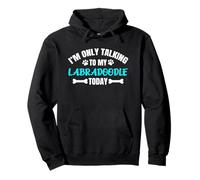 Labradoodles I'm Only Talking To My Labradoodle Today Pullover Hoodie