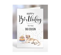 Labrador birthday card for Big Cousin, gifts for men, women, female, male, him, her, presents, Happy Birthday to you, from the dog, A5-280_25