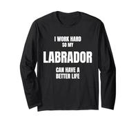 Labrador Dad Owner Mom Canine Lover I Work Hard So My Dog Long Sleeve T-Shirt
