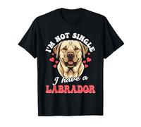 Labrador, I'm Not Single I Have A Labrador, Lab Owner T-Shirt