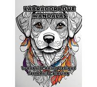 Labrador Love Mandalas: Tranquil Canine Designs for Adult Coloring