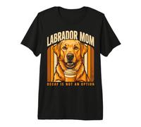 Labrador Mom Decaf is Not an Option Retriever Premium T-Shirt