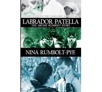 Labrador Patella: The Archie Rumbolt Story: 1 (The Nina Rumbolt-Pye Labrador)