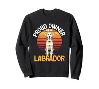 Labrador, Proud Owner Of A Labrador, Lab Owner Sweatshirt